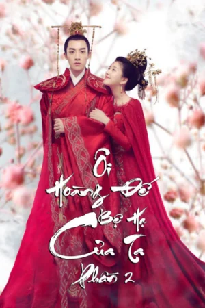 Ôi Hoàng Đế Bệ Hạ Của Ta 2